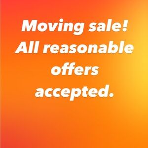 Moving Sale! Make me an offer